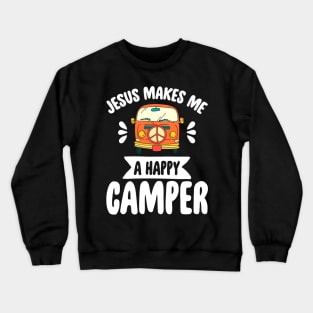 Jesus makes me a happy camper Crewneck Sweatshirt